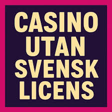 Upptäck Fördelarna med Online Casino Utan Svensk Licens 790135987